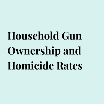 Household Gun Ownership and Homicide Rates