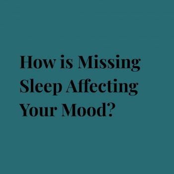 How is Missing Sleep Affecting Your Mood?