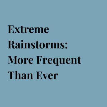 Extreme Rainstorms: More Frequent Than Ever
